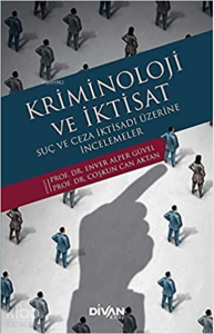 Kriminoloji ve İktisat;Suç ve Ceza İktisadı Üzerine İncelemeler