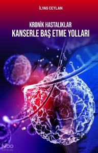 Kronik Hastalıklar - Kanserle Baş Etme Yolları