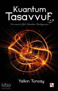 Kuantum Tasavvuf 2;Var Mısın Ki Yok Olmaktan Korkuyorsun?