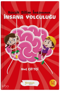 Küçük Bilim İnsanının İnsana Yolculuğu