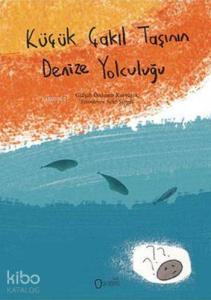 Küçük Çakıl Taşının Denize Yolculuğu