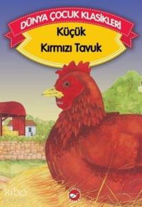 Küçük Kırmızı Tavuk; Dünya Çocuk Klasikleri