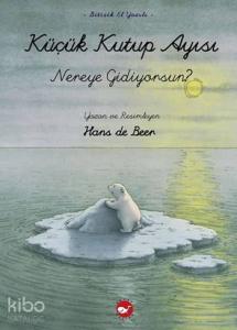 Küçük Kutup Ayısı Nereye Gidiyorsun? (El Yazılı)