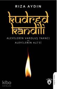 Kudred Kandili; Başlığı: Alevilerin Varoluş Süreci  Alevilerin Ali'si
