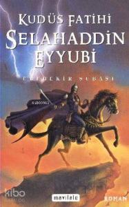 Kudüs Fatihi Selahaddin Eyyubi