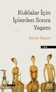 Kuklalar İçin İplerden Sonra Yaşam