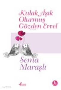 Kulak Aşık Olurmuş Gözden Evvel