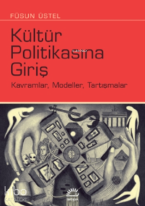 Kültür Politikasına Giriş;Kavramlar, Modeller, Tartışmalar