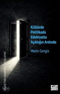 Kültürde Politikada Edebiyatta Açıklığın Ardında