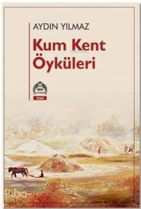 Kum Kent Öyküleri