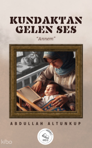 Kundaktan Gelen Ses;"Annem"