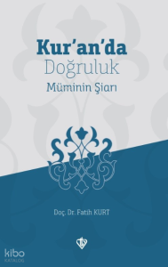 Kur’an’da Doğruluk Müminin Şiarı