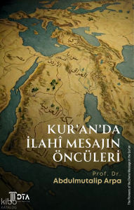 Kur’ân’da İlahî Mesajın Öncüleri;The Pioneers of the Divine Message in the Qur’an
