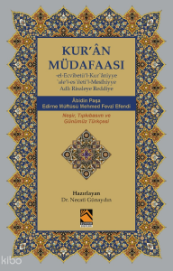 Kur’ân Müdafaası: El-Ecvibetü’l-Kurʾâniyyeʿale’l-esʾileti’l-Mesîhiyye adlı Risaleye Reddiye;Âbidin Paşa - Edirne Müftüsü Mehmed Fevzî Efendi