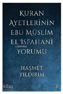 Kuran Ayetlerinin Ebu Müslim El İsfahani Yorumu