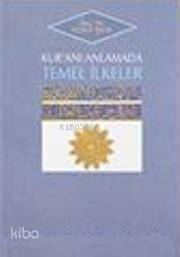 Kur'an-ı Anlamada Temel İlkeler