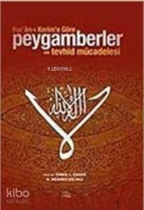 Kur'an- ı Kerim'e Göre Peygamberler ve Tevhid Mücadelesi