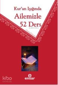 Kur'an Işığında Ailemizle 52 Ders