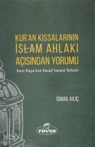 Kur'an Kıssalarının İslam Ahlakı Açısından Yorumu Sırrı Paşa'nın Yusuf Suresi Tefsiri