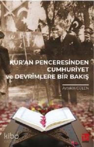 Kur'an Penceresinde Cumhuriyet ve Devrimlere Bir Bakış