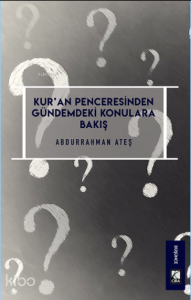 Kur'an Penceresinden Gündemdeki Konulara Bakış