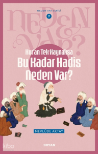 Kur'an Tek Kaynaksa    Bu Kadar Hadis Neden Var?;Neden Var Serisi -7