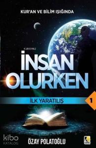 Kur'an ve Bilim Işığında İnsan Olurken; İlk Yaratılış