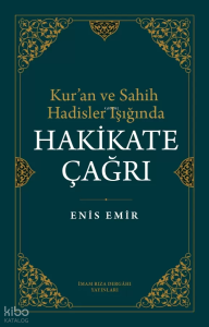 Kur'an ve Sahih Hadisler Işığında Hakikate Çağrı