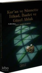 Kur'an ve Sünnette İtikad, İbadet ve Güzel Ahlak
