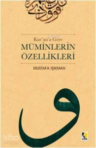 Kur'an'a Göre Müminlerin   Özellikleri