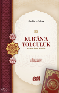 Kurana Yolculuk;Huzura İleten Adımlar