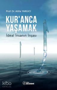 Kur'anca Yaşamak; İdeal İnsanın İnşası