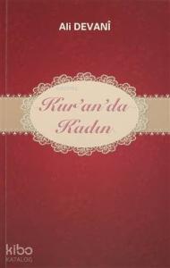 Kur'an'da Kadın; Kur'an'da Adı Geçen İyi ve Kötü Kadınların Kıssası