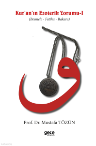 Kuran'ın Ezoterik Yorumu - 1;(Besmele - Fatiha - Bakara)