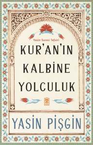 Kuranın Kalbine Yolculuk; Yasin Suresi Tefsiri