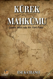 Kürek Mahkumu-Şeytan Adası'nda Bir Türk Polisi