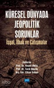 Küresel Dünyada Jeopolitik Sorunlar; İşgal, İlhak ve Çatışmalar