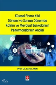 Küresel Finans Krizi Dönemi ve Sonrası Dönemde Katılım ve Mevduat Bankalarının Performanslarının Analizi