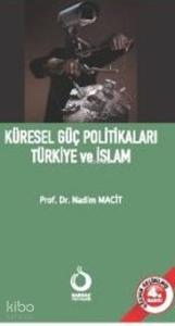 Küresel Güç Politikaları Türkiye ve İslam