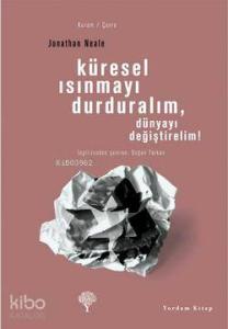 Küresel Isınmayı Durduralım, Dünyayı Değiştirelim!