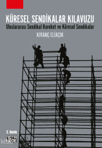 Küresel Sendikalar Kılavuzu; Uluslararası Sendikal Hareket ve Küresel Sendikalar