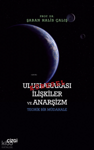 Küresel Uluslararası İlişkiler ve Anarşizm - Teorik Bir Müdahale