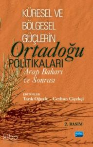 Küresel ve Bölgesel Güçlerin Ortadoğu Politikaları Arap Baharı ve Sonrası
