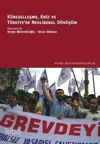 Küreselleşme, Kriz ve Türkiye'de Neoliberal Dönüşüm