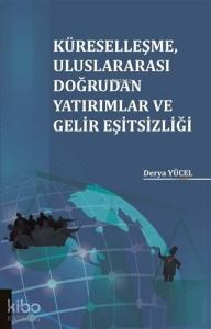 Küreselleşme Uluslararası Doğrudan Yatırımlar ve Gelir Eşitsizliği