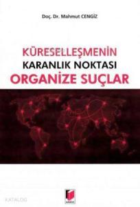 Küreselleşmenin Karanlık Noktası Organize Suçlar