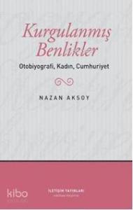 Kurgulanmış Benlikler; Otobiyografi, Kadın, Cumhuriyet