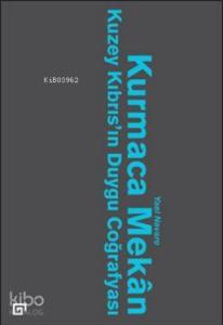 Kurmaca Mekan; Kuzey Kıbrıs'ın Duygu Coğrafyası