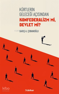 Kürtlerin Geleceği Açısından Konfederalizm mi, Devlet mi?