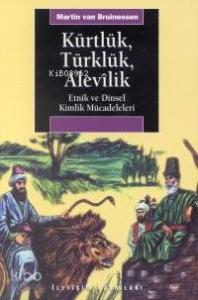 Kürtlük, Türklük, Alevilik; Etnik ve Dinsel Kimlik Mücadeleleri
